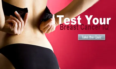 Breast Cancer Quiz Test Your Breast Cancer IQ